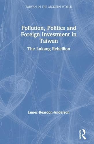Pollution, Politics and Foreign Investment in Taiwan: Lukang Rebellion (Special Report)