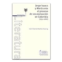 Jorge Isaacs y María ante el proceso de secularización en Colombia 9587757394 Book Cover