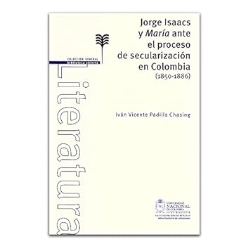 Jorge Isaacs y María ante el proceso de secularización en Colombia