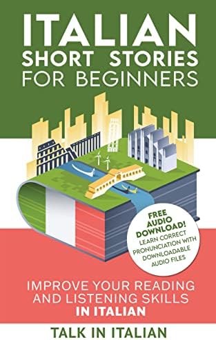 Italian Short Stories for Beginners: Improve your reading and listening skills in Italian (Learn Italian with Stories Vol. 1) (Italian Edition)