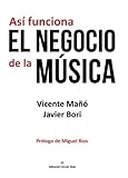 As&Atilde;&shy; funciona el negocio de la m&Atilde;&ordm;sica (Spanish Edition)