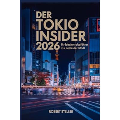 Der Tokio Insider 2026: Ihr lokaler Reisef&uuml;hrer zur Seele der Stadt