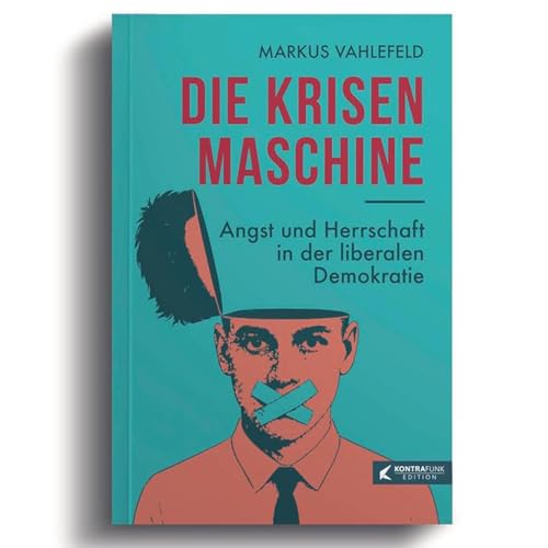 DIE KRISENMASCHINE: Angst und Herrschaft in der liberalen Demokratie