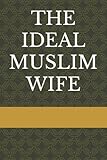 THE IDEAL MUSLIM WIFE