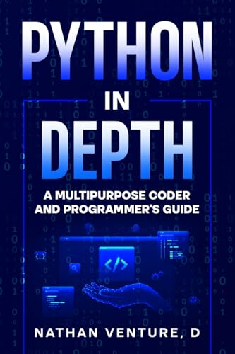 Python In Depth: A Multipurpose Coder And Programmer'S Guide