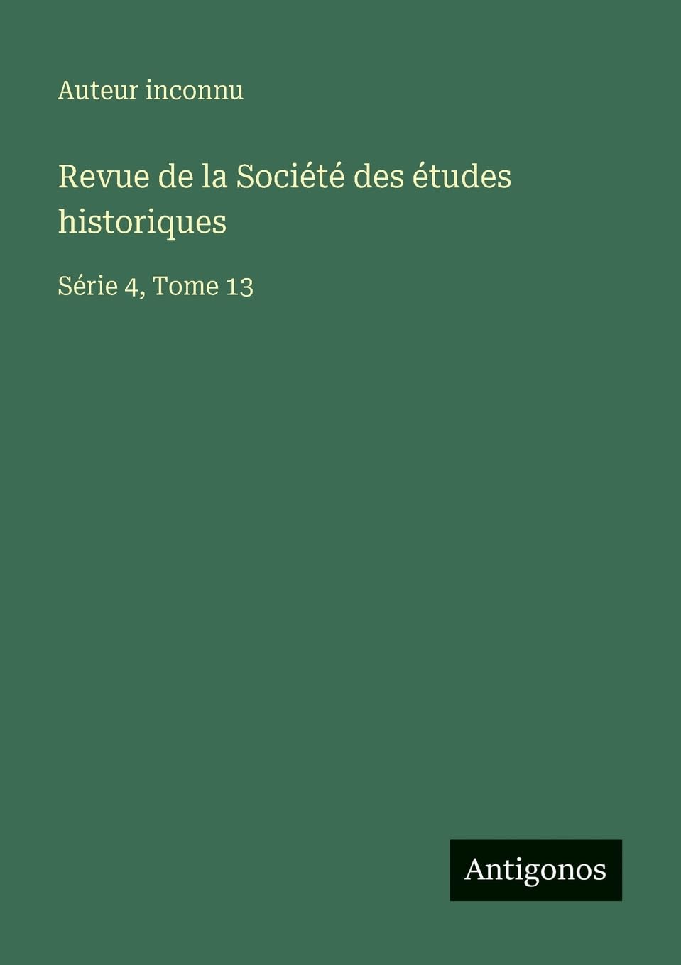 Revue de la Société des études historiques: Série 4, Tome 13