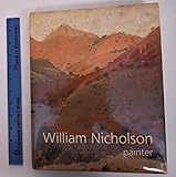 William Nicholson, Painter: Paintings, Woodcuts, Writings, Photographs