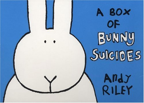[ A BOX OF BUNNY SUICIDES: THE BOOK OF BUNNY SUICIDES/RETURN OF THE BUNNY SUICIDES ] by Riley, Andy ( Author) Oct-2006 [ Paperback ]