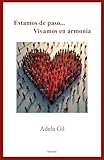 adela gil  Estamos de paso... Vivamos en armonía