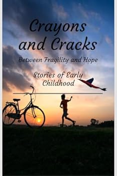 Paperback Crayons and Cracks: Stories of Early Childhood - Between Fragility and Hope Book