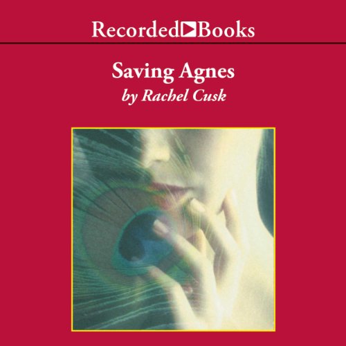 Saving Agnes (Audible Audio Edition) Rachel Cusk