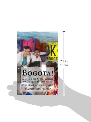 Bogota!: a Hidden Gem guide to surgical tourism in Bogota, Colombia      Paperback – July 13, 2011