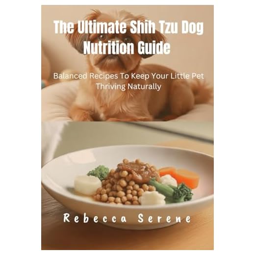The Ultimate Shih Tzu Dog Nutrition Guide: Balanced Recipes To Keep Your Little Pet Thriving Naturally
