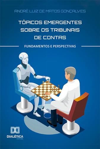 Tópicos emergentes sobre os Tribunais de Contas: fundamentos e perspectivas