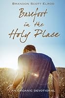Barefoot in the Holy Place 0983149585 Book Cover