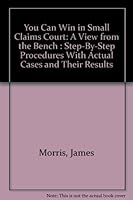 You Can Win in Small Claims Court: A View from the Bench : Step-By-Step Procedures With Actual Cases and Their Results 0892561777 Book Cover