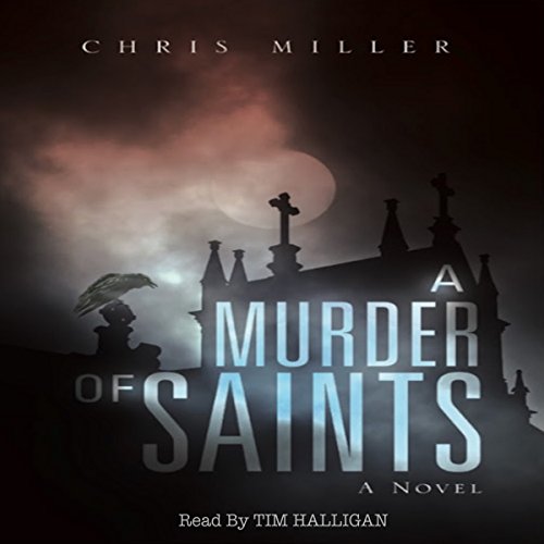 A Murder of Saints Audiobook by Chris Miller A Murder of Saints Audiobook by Chris Miller