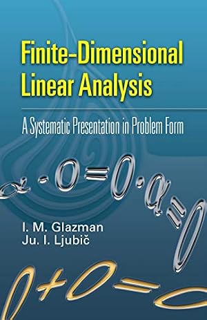 Book cover Finite-Dimensional Linear Analysis: A Systematic Presentation in Problem Form (Dover Books on Mathematics)