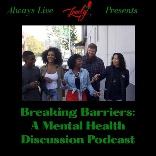 Breaking Barriers: A Mental Health Discussion Podcast cover art
