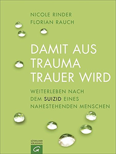Damit aus Trauma Trauer wird: Weiterleben nach dem...