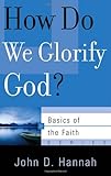How Do We Glorify God? (Basics of the Faith) (Basics of the Reformed Faith)