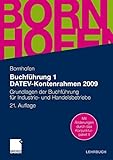  Buchführung 1 DATEV-Kontenrahmen 2009: Grundlagen der Buchführung für Industrie- und Handelsbetriebe (Bornhofen Buchführung 1 LB)