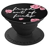 Fresh Out Of Fucks - Salty Sarcastic Funny Swear Word - PopSockets Grip and Stand for Phones and Tablets