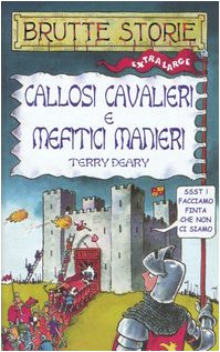 Callosi cavalieri e mefitici manieri. Ediz. illustrata