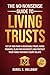 The No-Nonsense Guide To Living Trusts: Set Up And Fund A Revocable Trust, Avoid Probate, Plan For Incapacity, And Protect Your Family Without Court Delays