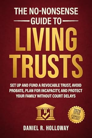 The Only Living Trusts Book You’ll Ever Need: How to Make Your Own