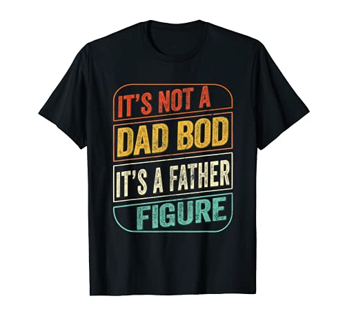 Dad Bod Father Figure Tshirt Funny Dad Joke Gift Fathers Day T-Shirt
