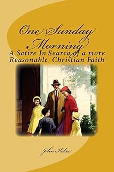 Paperback One Sunday Morning: A Satire in Search of a Reasonable Christian Faith Book