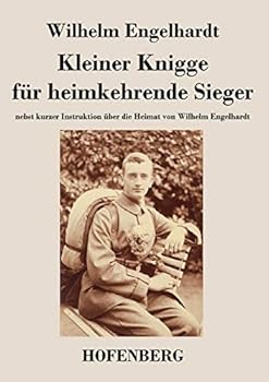 Paperback Kleiner Knigge für heimkehrende Sieger: nebst kurzer Instruktion über die Heimat von Wilhelm Engelhardt [German] Book