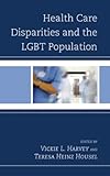  Health Care Disparities and the LGBT Population (English Edition)
