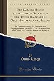  Der Fall des Hauses Stuart und die Succession des Hauses Hannover in Groß-Britannien und Irland, Vol. 7: Im Zusammenhange der Europäischen ... und der Friede von Ryswyck (Classic Reprint)