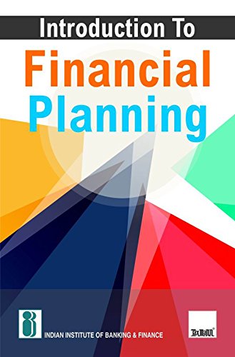 IIBF’s Introduction to Financial Planning – Systematic and Comprehensive Overview of Financial Planning with Emphasis on ‘Elements of Financial Planning’ &amp; ‘Elements of Creating a Financial Plan’