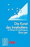 Die Kunst des Innehaltens: Ein Plädoyer für Entschleunigung. TED Books
