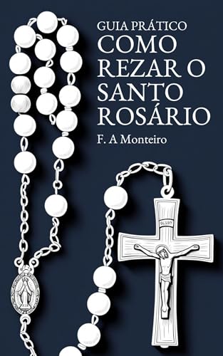 Guia Prático: Como Rezar o Santo Rosário