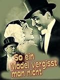  So ein Mädel vergißt man nicht