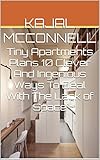 Tiny Apartments Plans 10 Clever And Ingenious Ways To Deal With The Lack of Space (English Edition)
