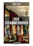 zola roman expérimental extrait  Der Zusammenbruch: Historischer Roman: La débâcle: Die Rougon-Macquart - Schlacht von Sedan im Deutsch-Französischen Krieg 1870-1871