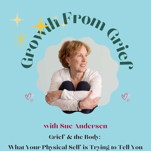 Grief & The Body: What Your Physical Self is Trying to Tell You Podcast Por arte de portada