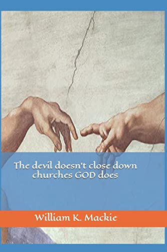 The devil doesn't close down churches GOD does (Part three of a Trilogy)