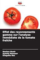 Effet des rayonnements gamma sur l'analyse immédiate de la tomate fraîche 6209291767 Book Cover