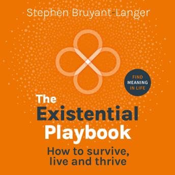 Page de couverture de Existential Playbook - How to survive, live and thrive (Unabridged) - Stephen Bruyant-Langer