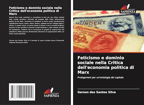 Feticismo e dominio sociale nella Critica dell'economia politica di Marx: Prolegomeni per un'ontologia del capitale