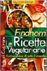 Findhorn. Le ricette vegetariane. Cucina etnica di tutto il mondo