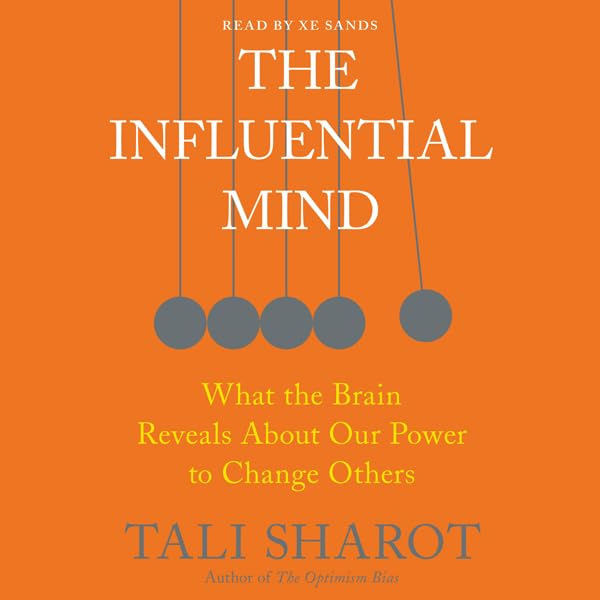 The Influential Mind: What the Brain Reveals About Our Power to Change Others