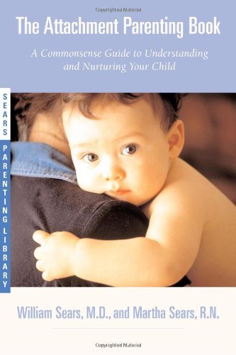 By William Sears - The Attachment Parenting Book (Sears Parenting Library)