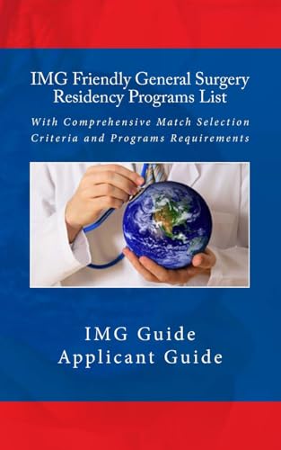 IMG Friendly General Surgery Residency Programs List: With Comprehensive Match Selection Criteria and Programs Requirements